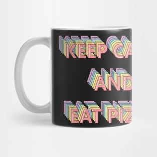 Keep Calm and Eat Pizza Mug